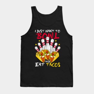 I Just Want To Bowl And Eat Tacos Tank Top